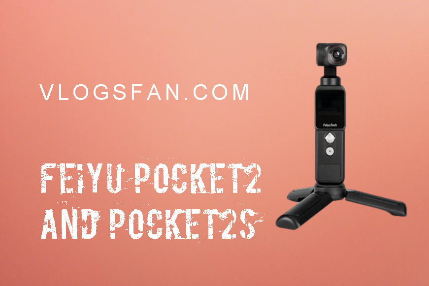 Feiyu Pocket2 & Pocket2s comes out, unlocking a smaller, more stable and wider shooting mode