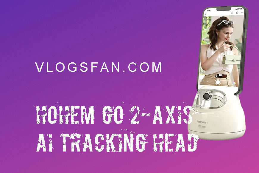 I'm not a camera! Brief Review Of Hohem GO 2-axis AI Tracking Head