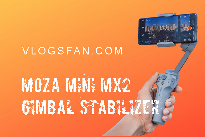Brief Review of MOZA Mini MX2 gimbal Stabilizer