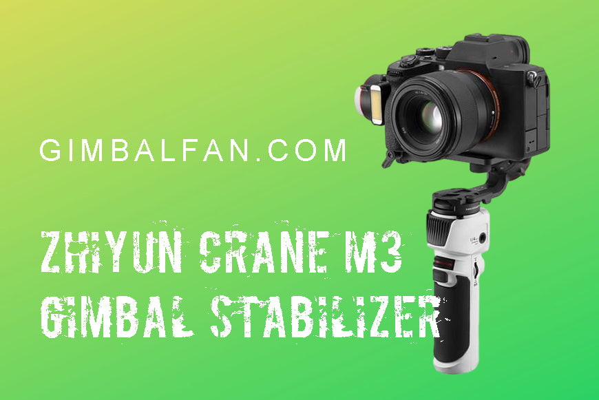 ZHIYUN Crane M3 gimbal stabilizer makes up for Weakness of micro single camera video recording
