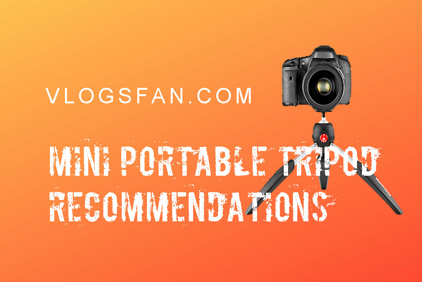 2022 vlog-making mini portable tripod recommendations