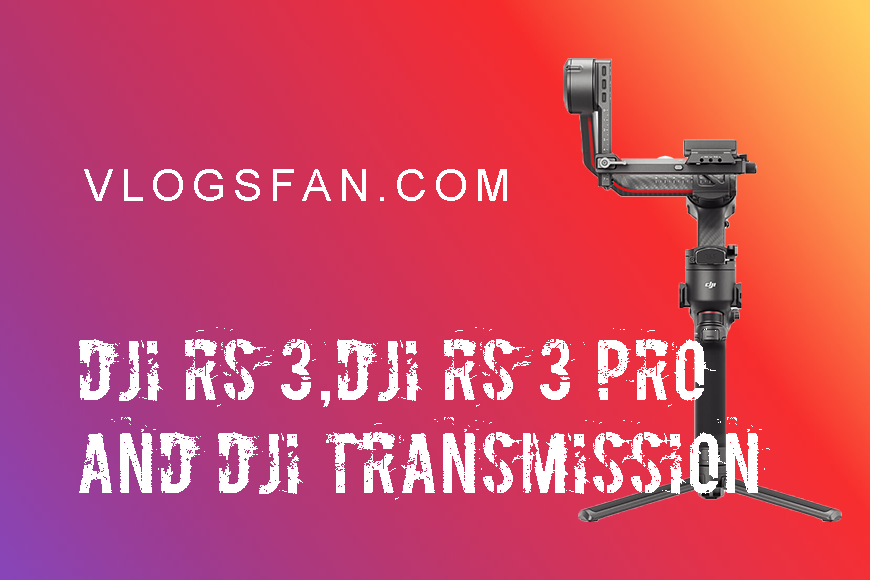 DJI Releases DJI RS 3,DJI RS 3 Pro And DJI Transmission